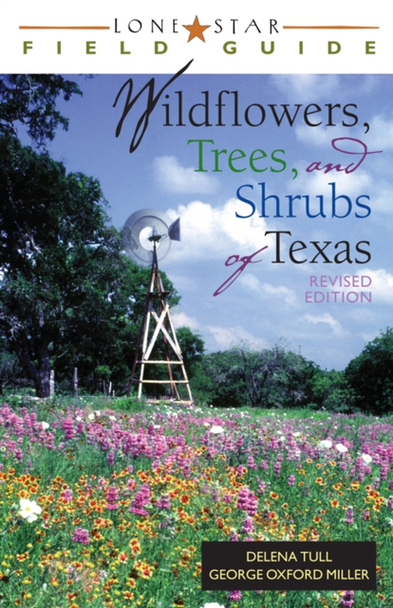 Lone Star Field Guide to Wildflowers, Trees, and Shrubs of Texas (e-bog) af Miller, George