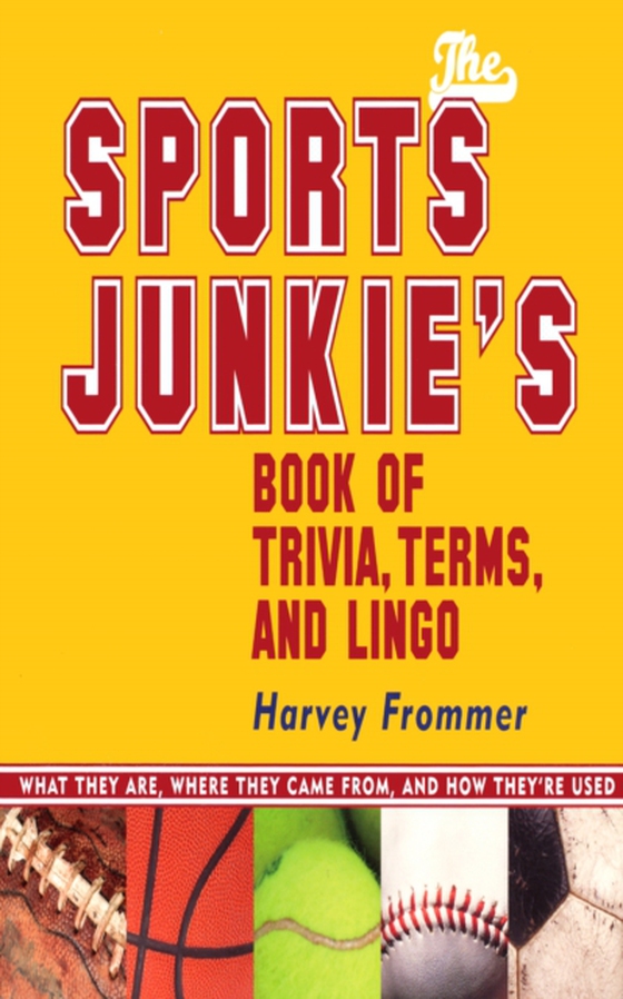 Sports Junkie's Book of Trivia, Terms, and Lingo (e-bog) af Frommer, Harvey