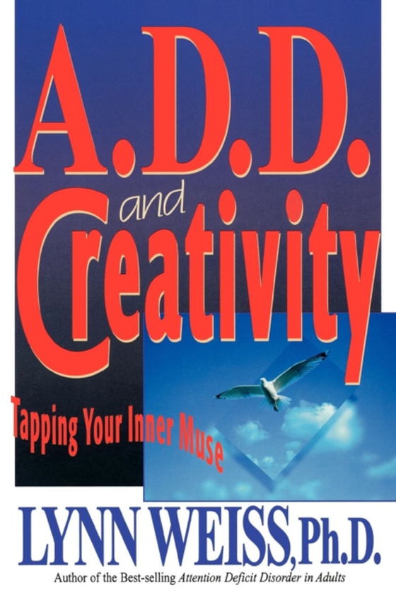 A.D.D. and Creativity (e-bog) af PhD, Lynn Weiss