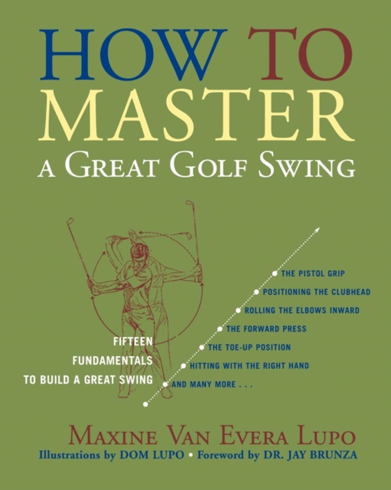 How to Master a Great Golf Swing (e-bog) af Lupo, Maxine Van Evera