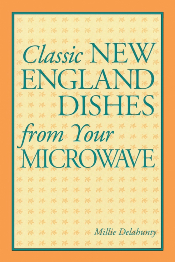 Classic New England Dishes from Your Microwave (e-bog) af Delahunty, Millie