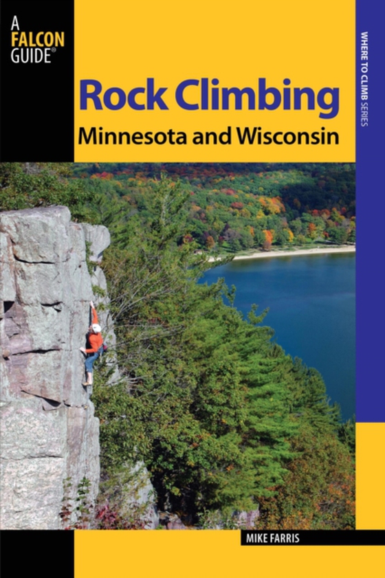 Rock Climbing Minnesota and Wisconsin (e-bog) af Farris, Mike