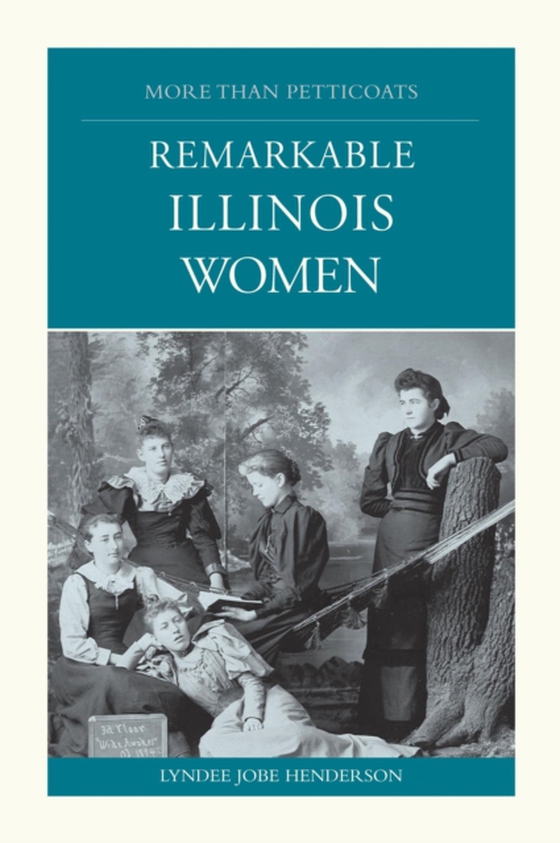 More than Petticoats: Remarkable Illinois Women (e-bog) af Henderson, Lyndee