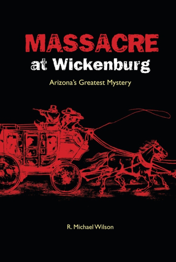 Massacre at Wickenburg (e-bog) af Wilson, R. Michael
