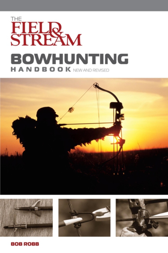 Field & Stream Bowhunting Handbook, New and Revised (e-bog) af Robb, Bob