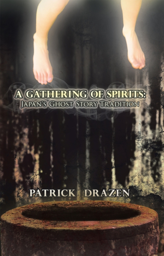 Gathering of Spirits: Japan's Ghost Story Tradition (e-bog) af Drazen, Patrick