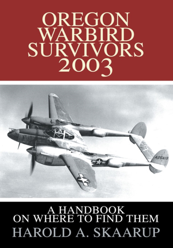 Oregon Warbird Survivors 2003 (e-bog) af Skaarup, Harold A.