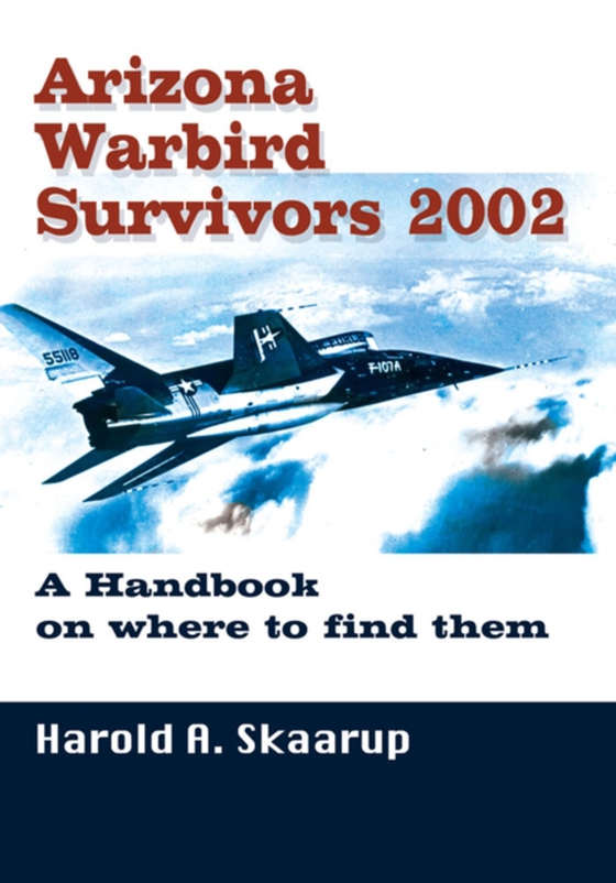 Arizona Warbird Survivors 2002 (e-bog) af Skaarup, Harold A.