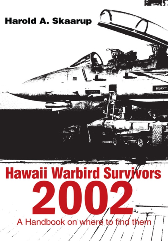 Hawaii Warbird Survivors 2002 (e-bog) af Skaarup, Harold A.