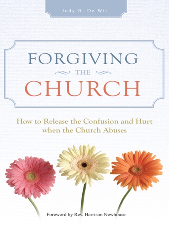 Forgiving the Church (e-bog) af Wit, Judy R. De