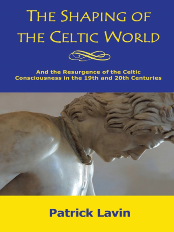 Shaping of the Celtic World (e-bog) af Lavin, Patrick