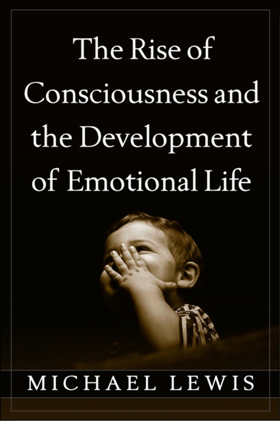 Rise of Consciousness and the Development of Emotional Life (e-bog) af Lewis, Michael