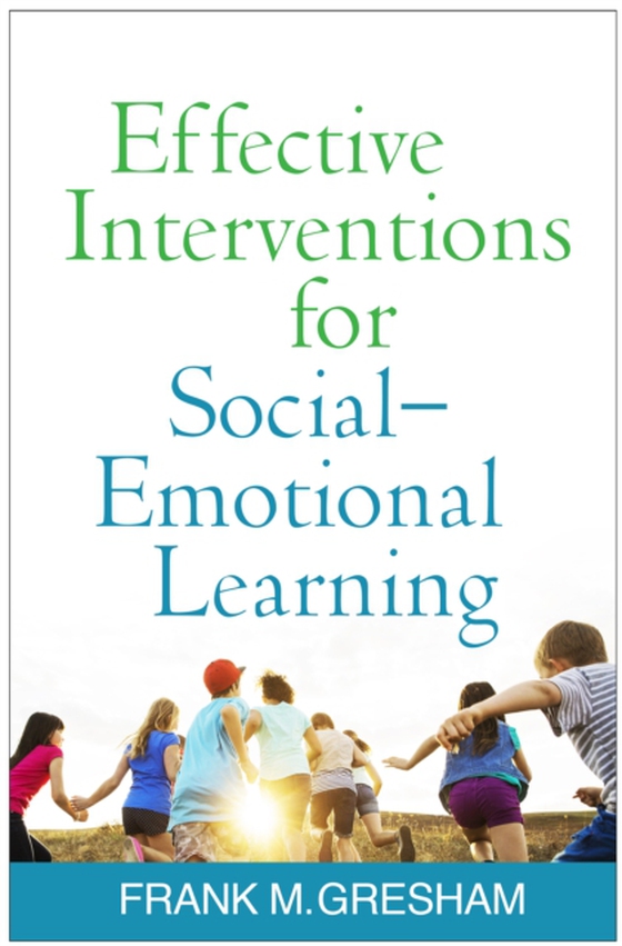 Effective Interventions for Social-Emotional Learning (e-bog) af Gresham, Frank M.