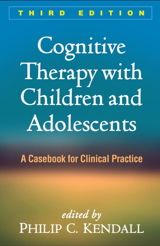 Cognitive Therapy with Children and Adolescents, Third Edition (e-bog) af -