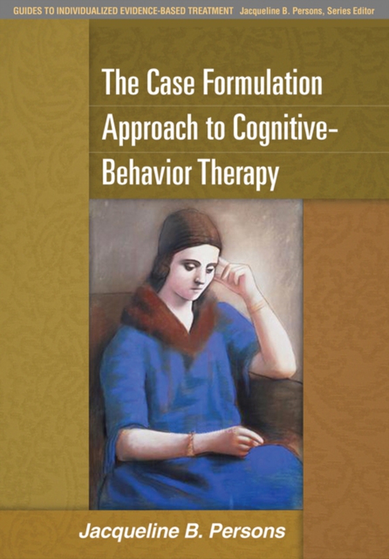 Case Formulation Approach to Cognitive-Behavior Therapy (e-bog) af Persons, Jacqueline B.