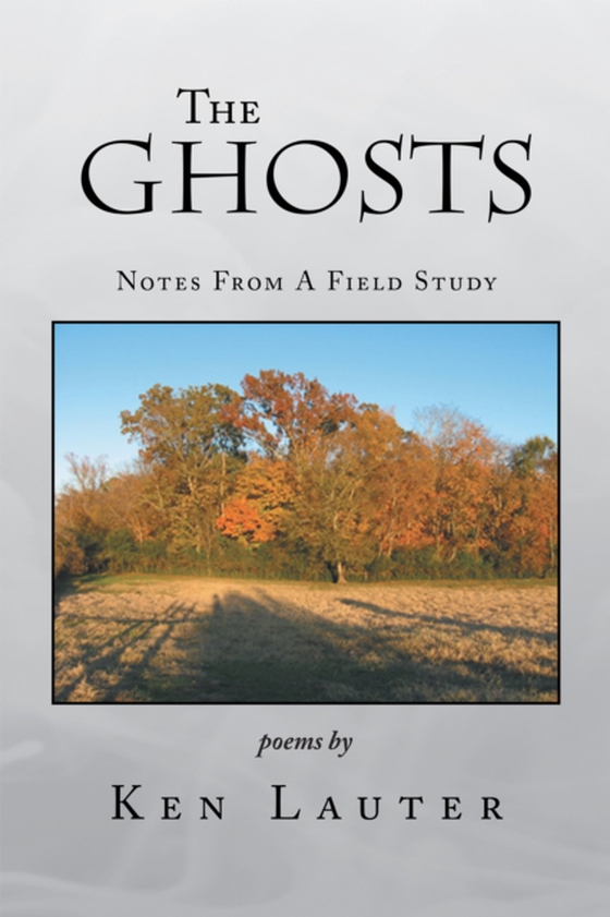 Ghosts - Notes from a Field Study (e-bog) af Lauter, Ken