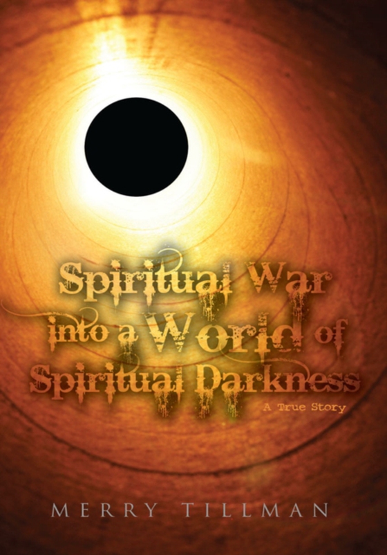 Spiritual War into a World of Spiritual Darkness (e-bog) af Tillman, Merry