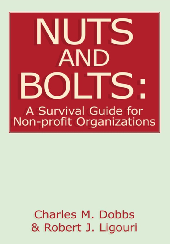 Nuts and Bolts: a Survival Guide for Non-Profit Organizations (e-bog) af Dobbs, Charles M.