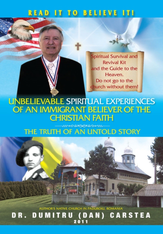 Unbelievable Spiritual Experiences of a Romanian Immigrant Believer of the Christian Faith (e-bog) af Carstea, Dr. Dumitru (Dan)