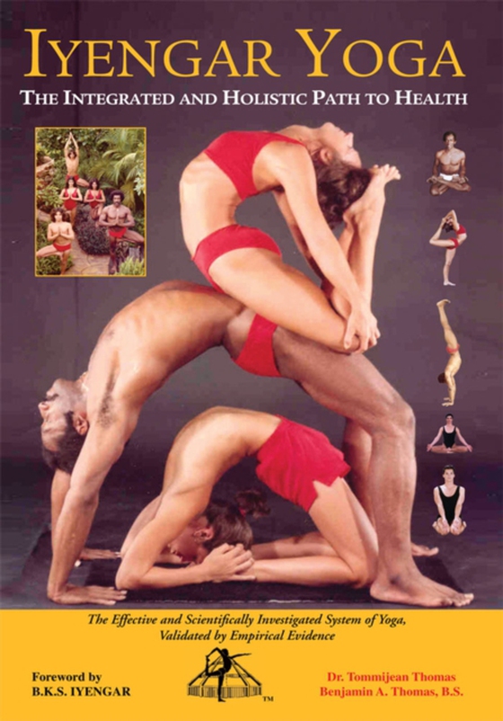 Iyengar Yoga the Integrated and Holistic Path to Health (e-bog) af B.S., Benjamin A. Thomas