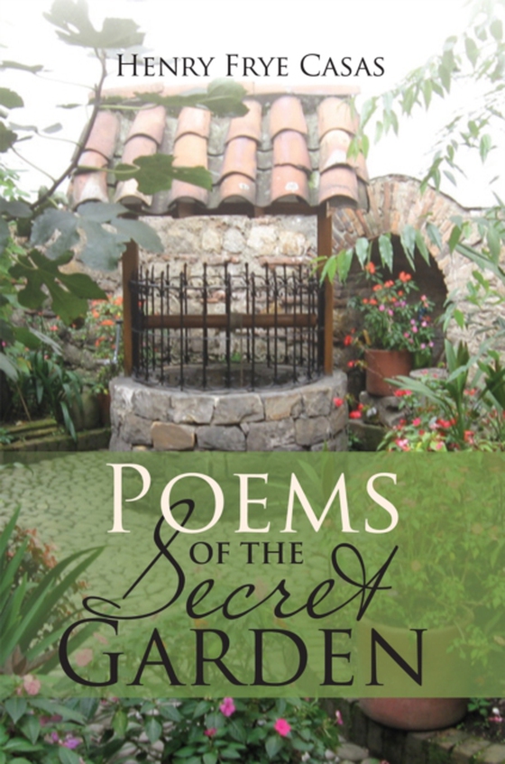 Poems of the Secret Garden (e-bog) af Casas, Henry Frye