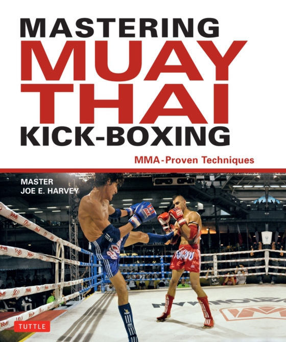 Mastering Muay Thai Kick-Boxing (e-bog) af Harvey, Joe E.