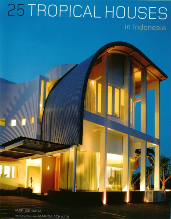 25 Tropical Houses in Indonesia (e-bog) af Sidharta, Amir