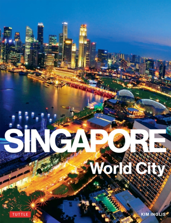 Singapore: World City (e-bog) af Inglis, Kim
