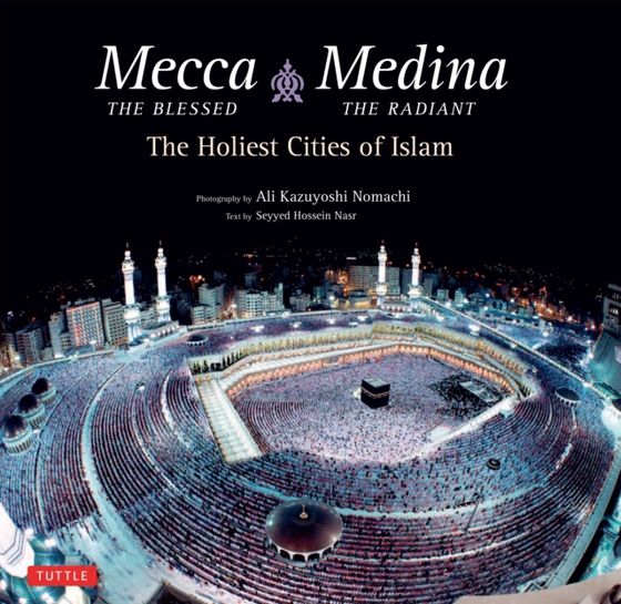 Mecca the Blessed & Medina the Radiant (Bilingual) (e-bog) af Nasr, Seyyed Hossein