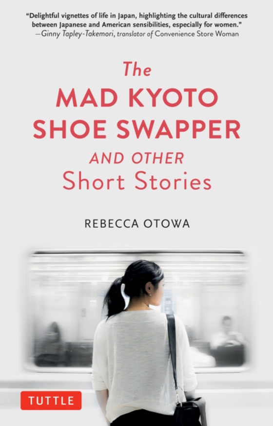 Mad Kyoto Shoe Swapper and Other Short Stories (e-bog) af Otowa, Rebecca