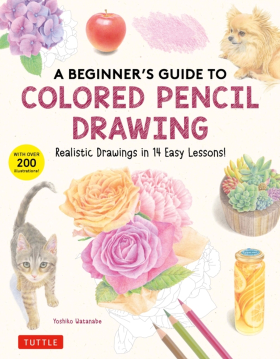 Beginner's Guide to Colored Pencil Drawing (e-bog) af Watanabe, Yoshiko