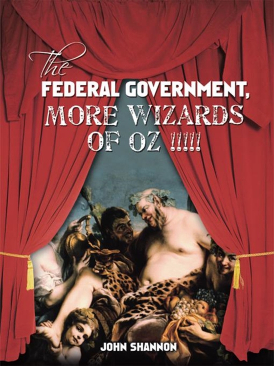 Federal Government,  More Wizards of Oz !!!!! (e-bog) af Shannon, John