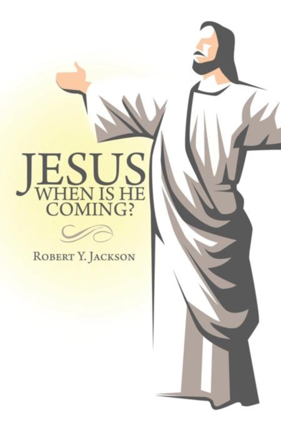 Jesus - When Is He Coming?