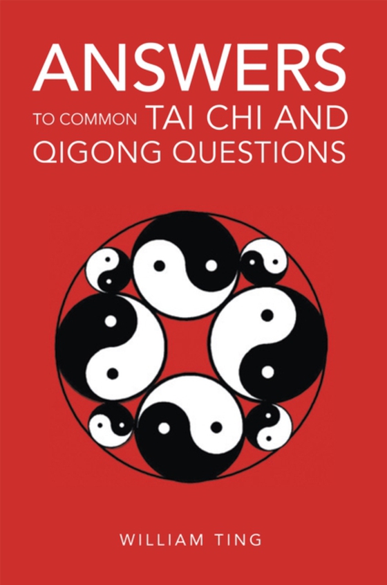 Answers to Common Tai Chi and Qigong Questions (e-bog) af Ting, William