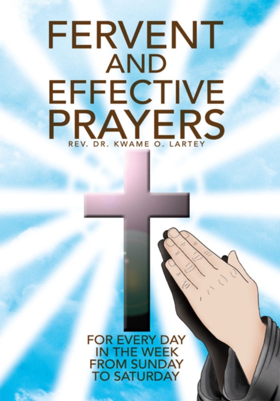 Fervent and Effective Prayers (e-bog) af Lartey, Rev. Dr. Kwame O.