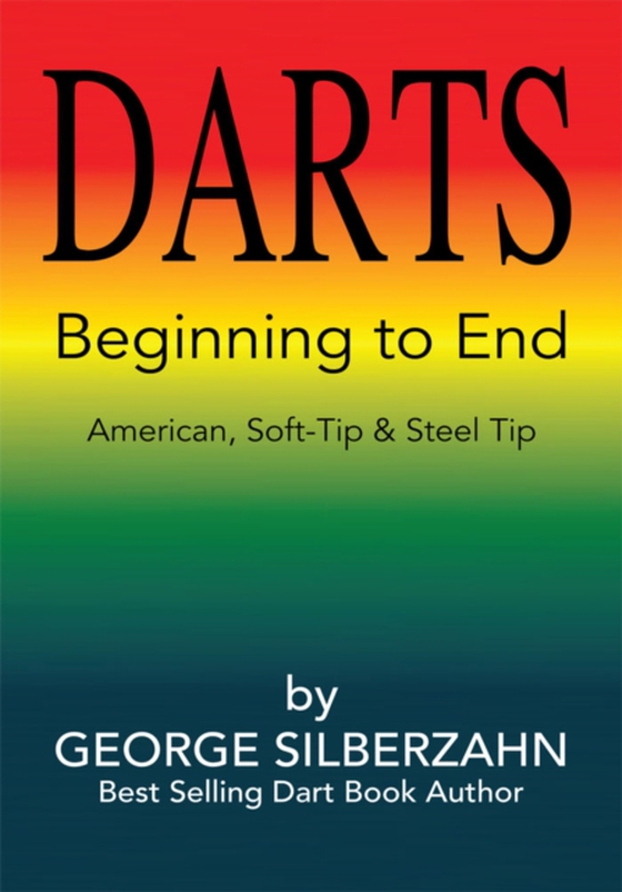 Darts Beginning to End (e-bog) af Silberzahn, George