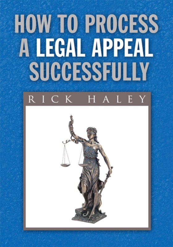 How to Process a Legal Appeal Successfully (e-bog) af Haley, Rick