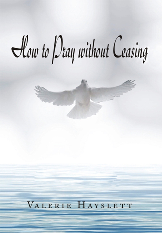 How to Pray Without Ceasing (e-bog) af Johnson, Valerie