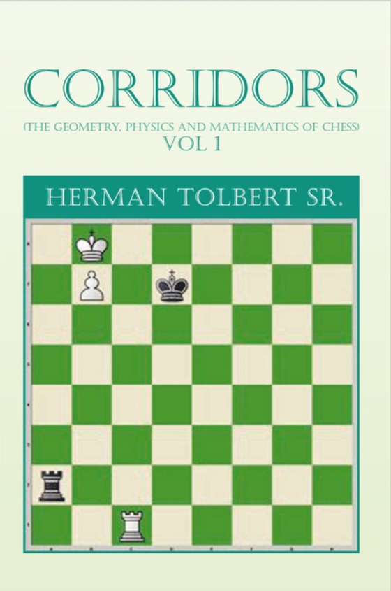 Corridors (The Geometry, Physics and Mathematics of Chess) Vol 1 (e-bog) af Sr., Herman Tolbert