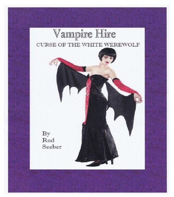 Vampire Hire: Curse Of The White Werewolf (e-bog) af Seeber, Rod