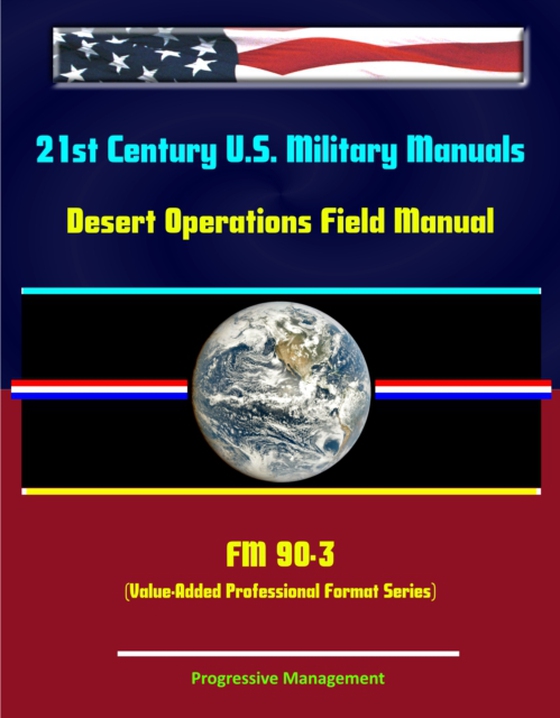 21st Century U.S. Military Manuals: Desert Operations Field Manual - FM 90-3 (Value-Added Professional Format Series) (e-bog) af -