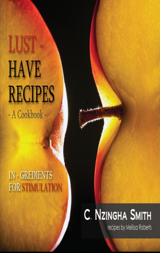 Lust-Have Recipes, Aphrodisiac Cookbook