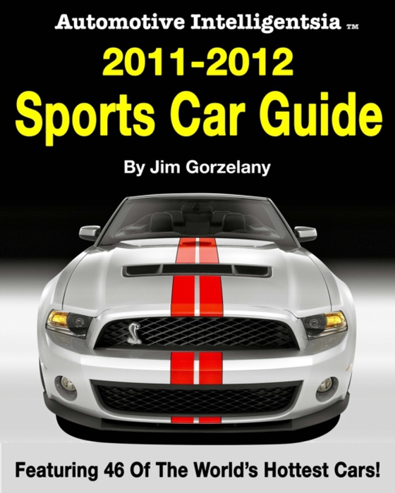 Automotive Intelligentsia 2011-2012 Sports Car Guide (e-bog) af Gorzelany, Jim