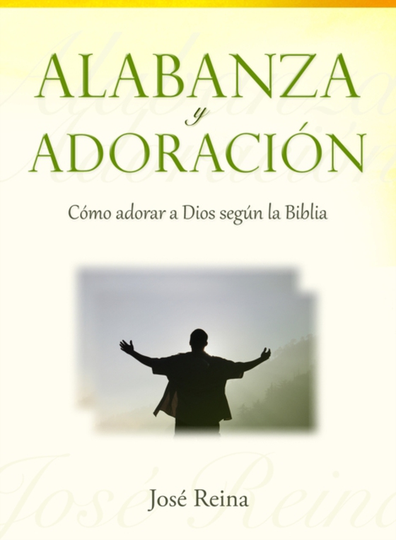 Alabanza y Adoracion: Como adorar a Dios segun la Biblia (e-bog) af Reina, Jose