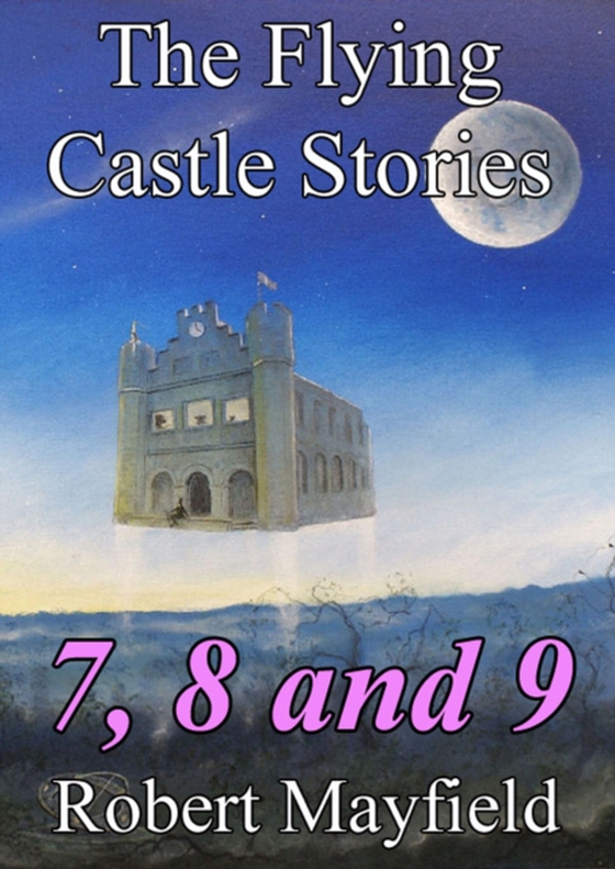 Flying Castle Stories, 7, 8 and 9 (e-bog) af Mayfield, Robert