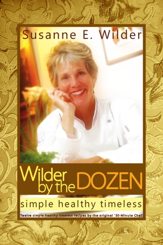 Wilder by the Dozen: Simple Healthy Timeless (e-bog) af Wilder, Susanne