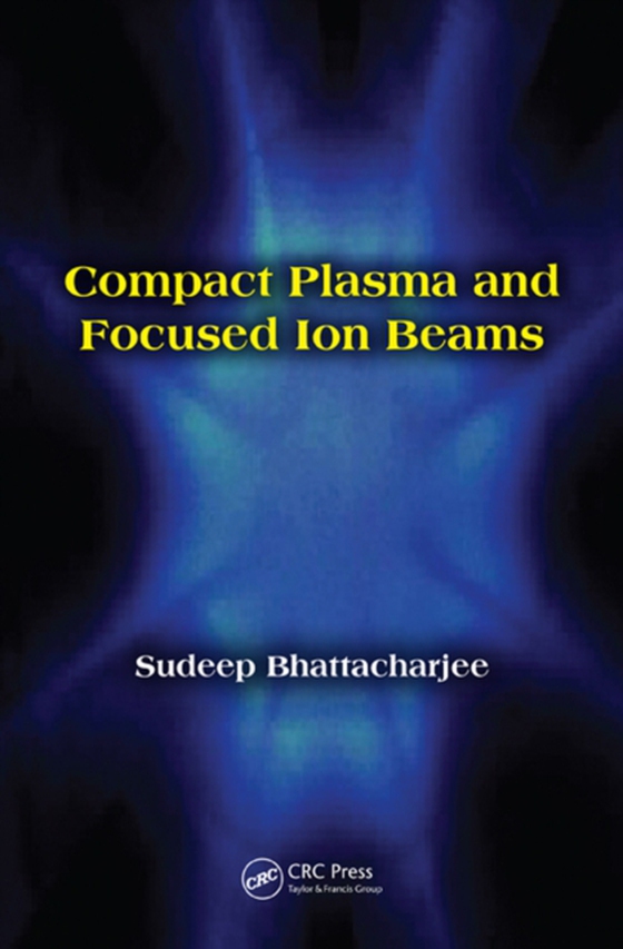 Compact Plasma and Focused Ion Beams (e-bog) af Bhattacharjee, Sudeep