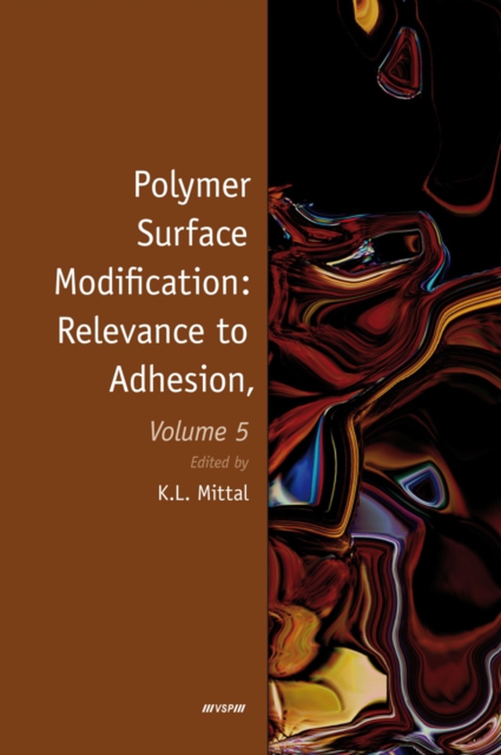 Polymer Surface Modification: Relevance to Adhesion, Volume 5 (e-bog) af Mittal, Kash L.