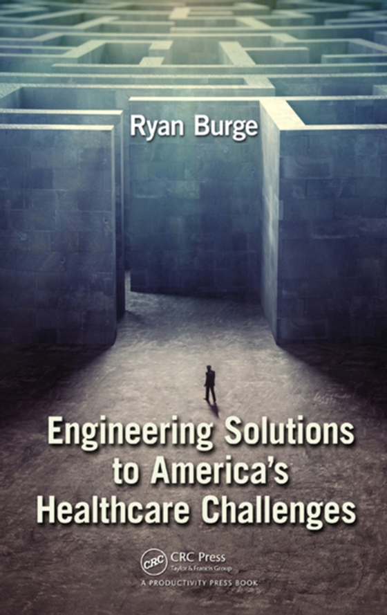 Engineering Solutions to America's Healthcare Challenges (e-bog) af Burge, Ryan