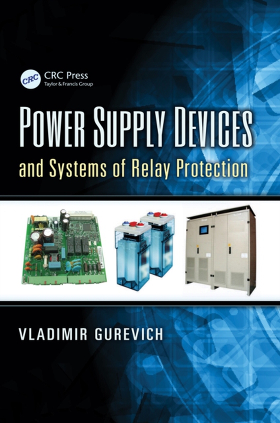 Power Supply Devices and Systems of Relay Protection (e-bog) af Gurevich, Vladimir